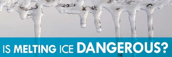 Is Melting Ice Dangerous?